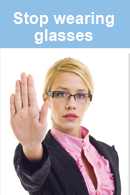 Stop wearing glasses